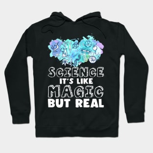 Science It's Like Magic but Real Hoodie